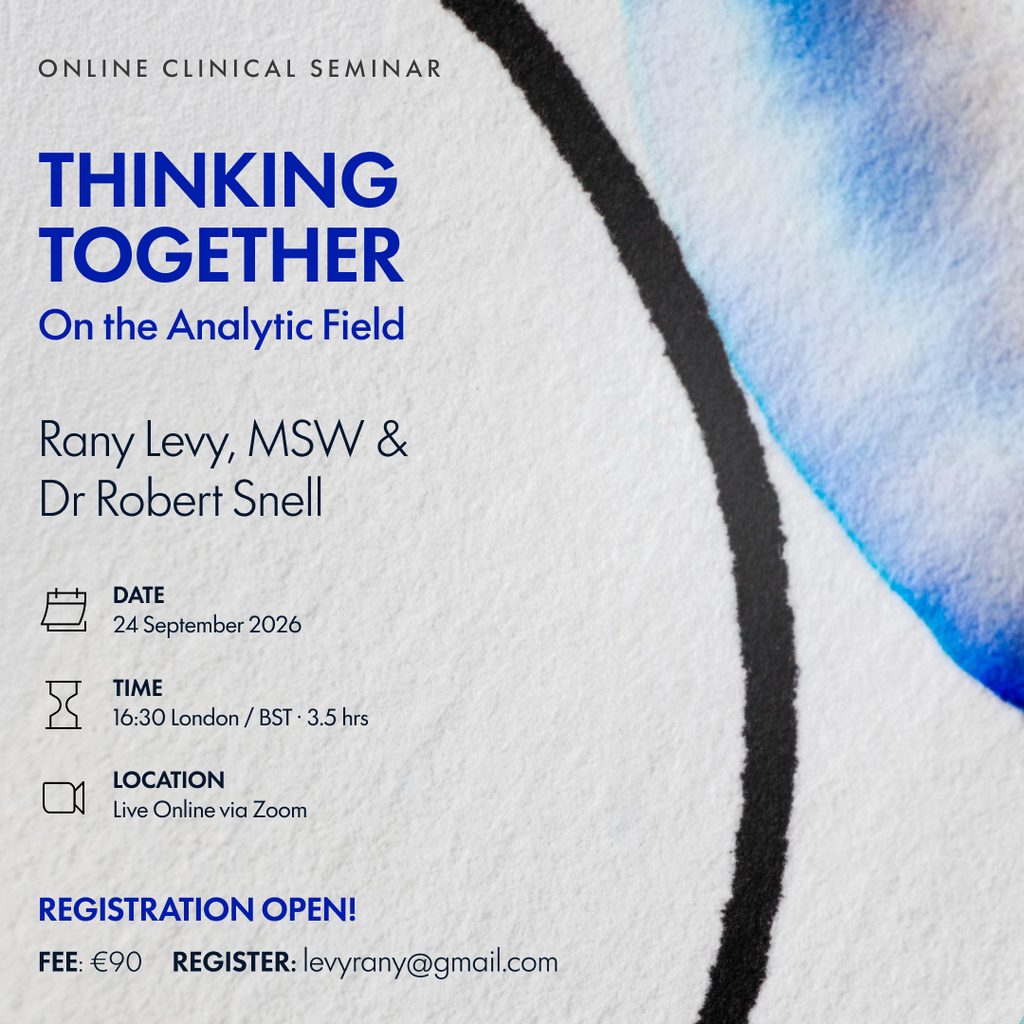 Thinking Together: On the Analytic Field – Online Clinical Seminar with Rany Levy and Dr Robert Snell, 24 September 2026